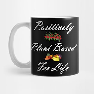 Positively Plant Based For Life Mug